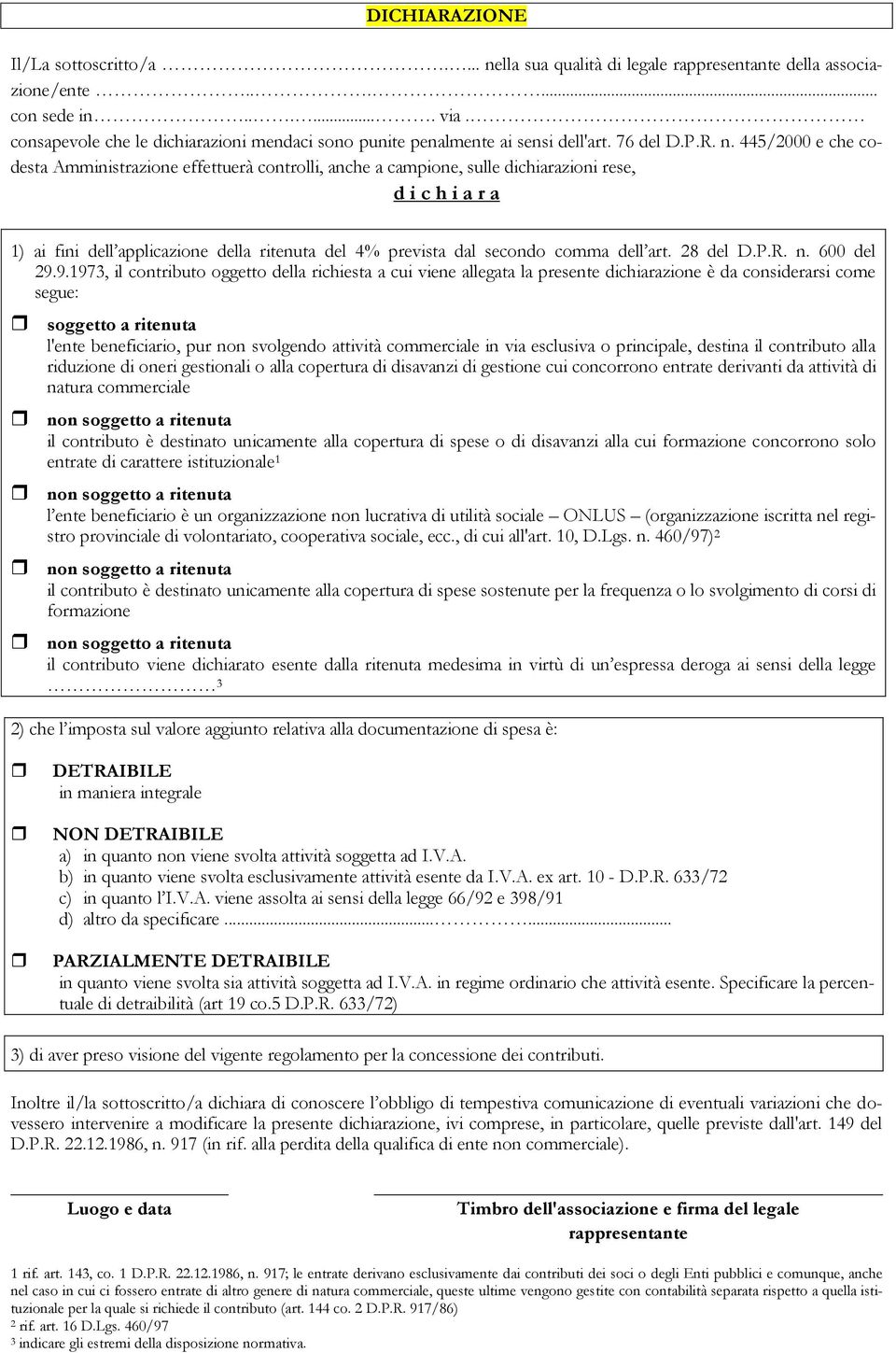 445/2000 e che codesta Amministrazione effettuerà controlli, anche a campione, sulle dichiarazioni rese, d i c h i a r a 1) ai fini dell applicazione della ritenuta del 4% prevista dal secondo comma