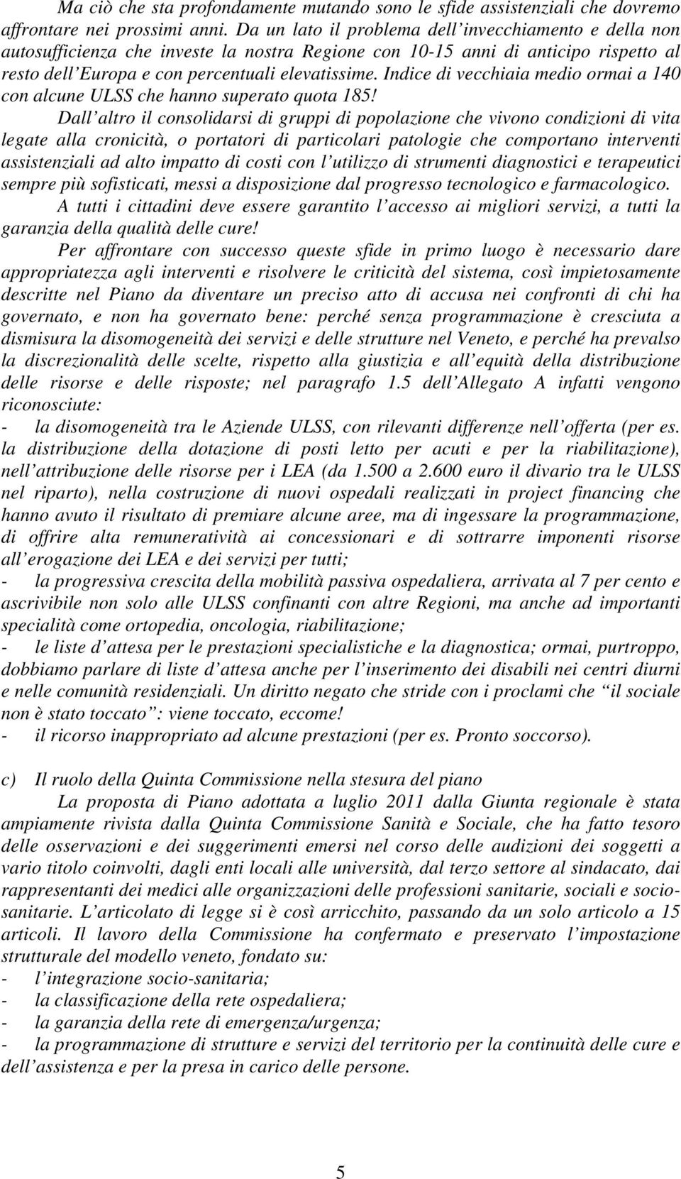 Indice di vecchiaia medio ormai a 140 con alcune ULSS che hanno superato quota 185!