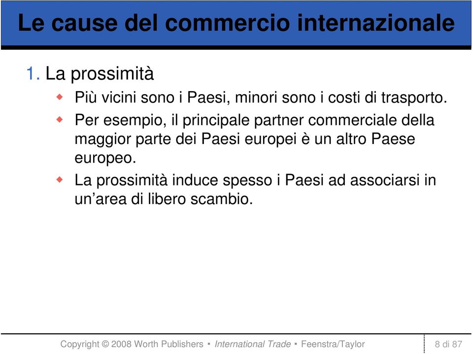 Per esempio, il principale partner commerciale della maggior parte dei Paesi