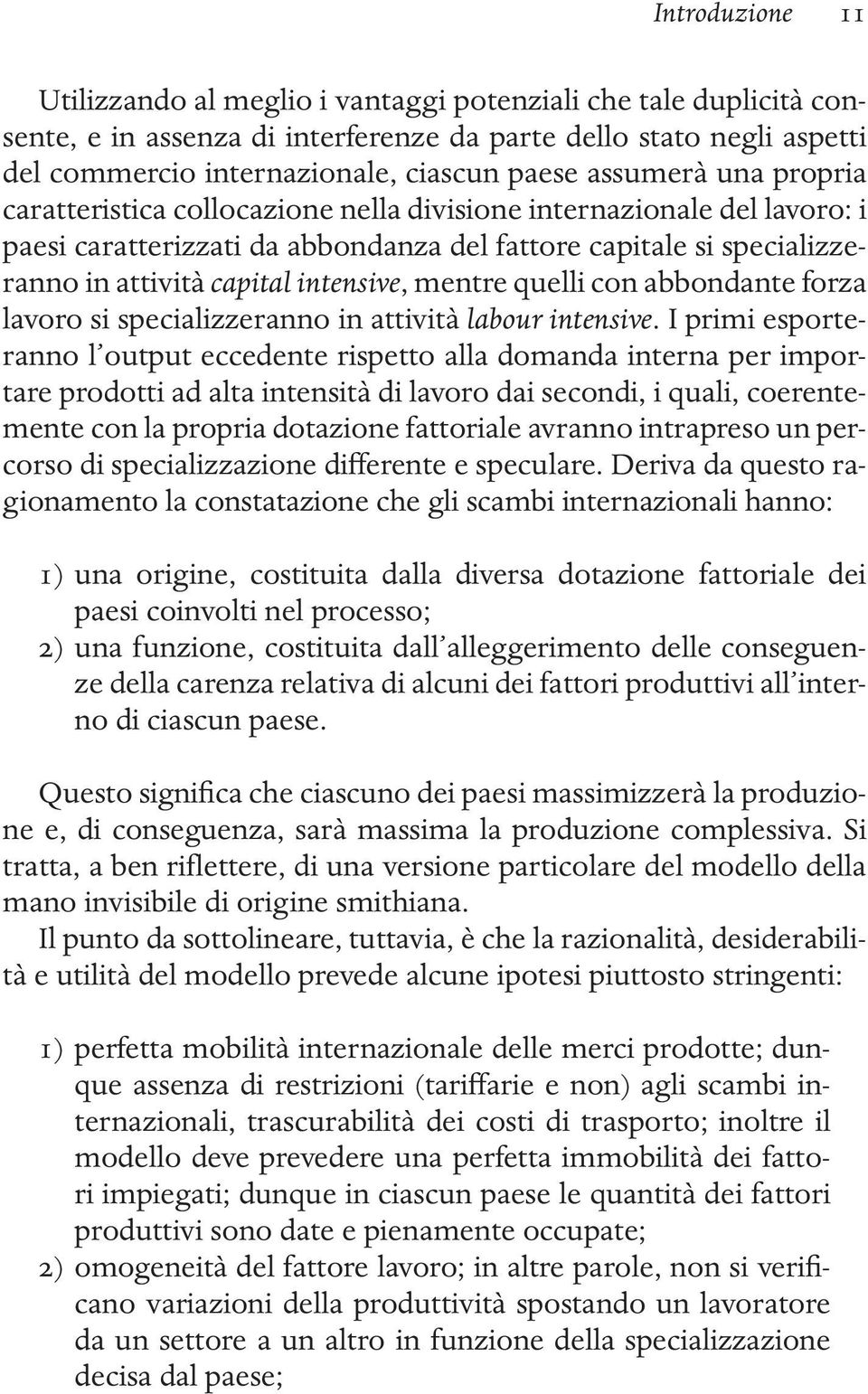 intensive, mentre quelli con abbondante forza lavoro si specializzeranno in attività labour intensive.