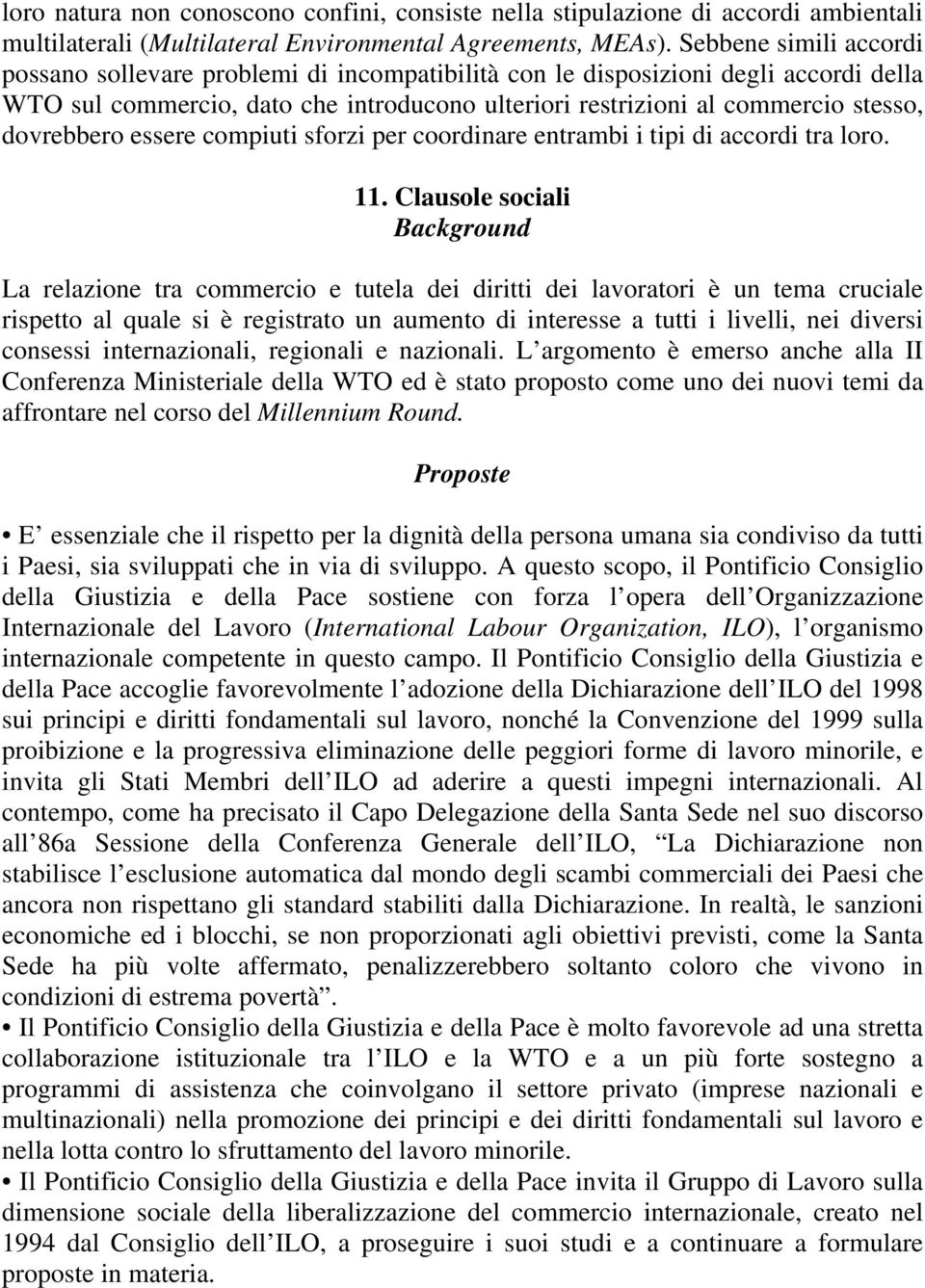 dovrebbero essere compiuti sforzi per coordinare entrambi i tipi di accordi tra loro. 11.