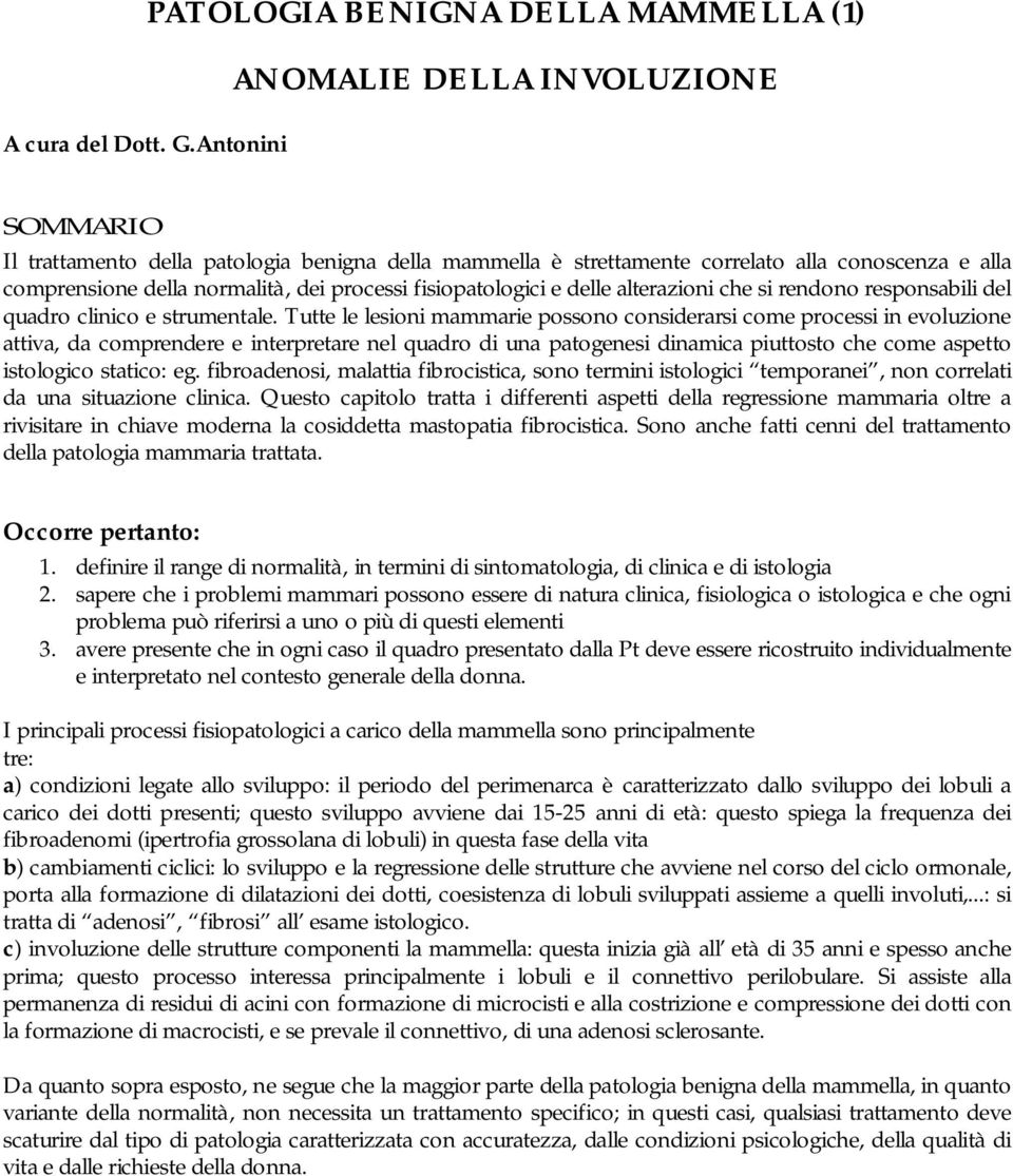 fisiopatologici e delle alterazioni che si rendono responsabili del quadro clinico e strumentale.