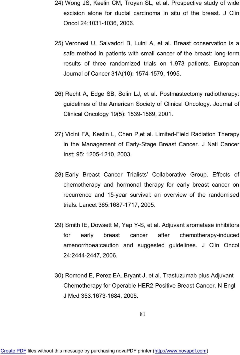 European Journal of Cancer 31A(10): 1574-1579, 1995. 26) Recht A, Edge SB, Solin LJ, et al. Postmastectomy radiotherapy: guidelines of the American Society of Clinical Oncology.