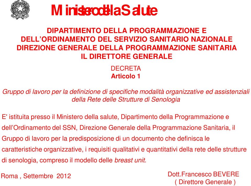 Dipartimento della Programmazione e dell Ordinamento del SSN, Direzione Generale della Programmazione Sanitaria, il Gruppo di lavoro per la predisposizione di un documento che definisca le