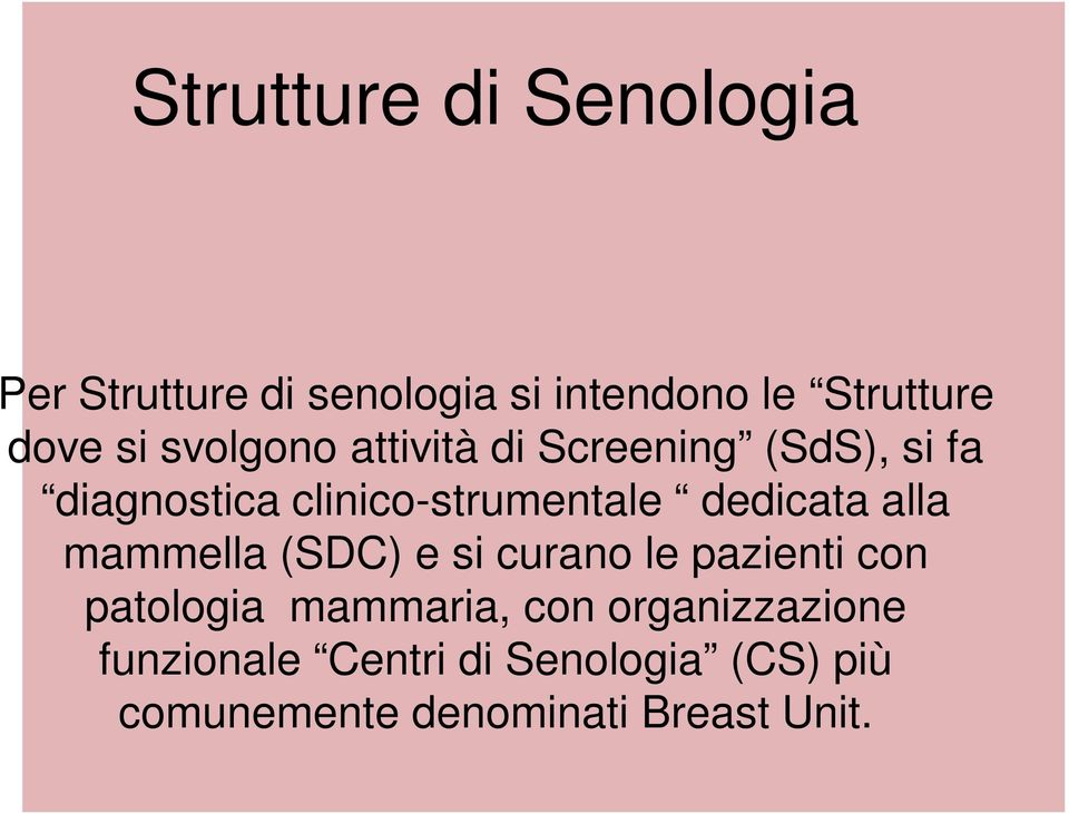 dedicata alla mammella (SDC) e si curano le pazienti con patologia mammaria, con