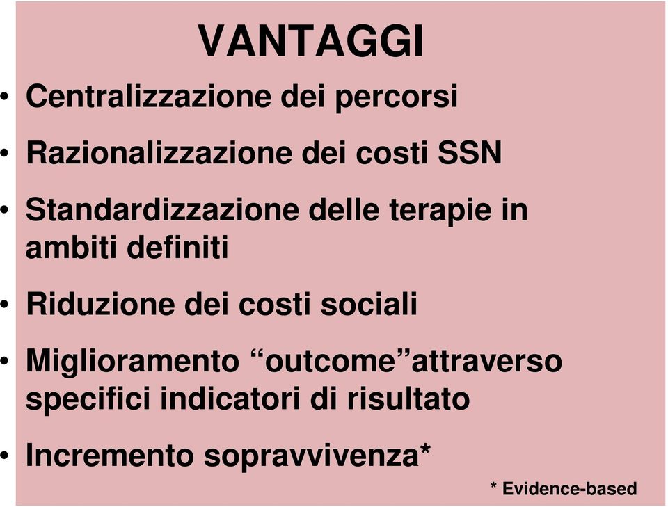 Riduzione dei costi sociali Miglioramento outcome attraverso