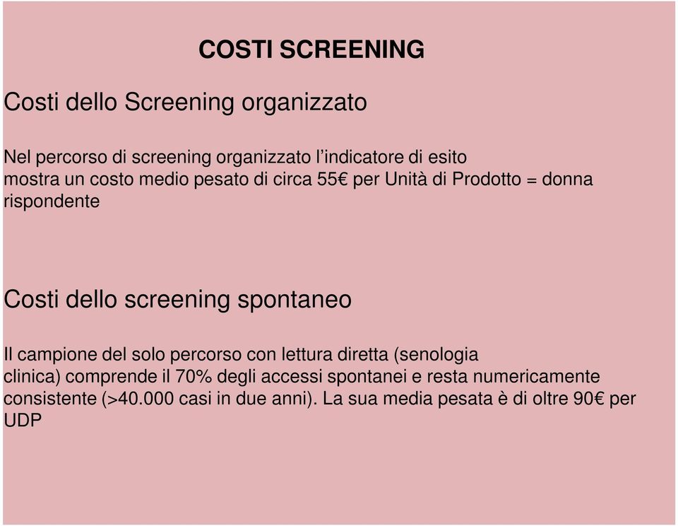 spontaneo Il campione del solo percorso con lettura diretta (senologia clinica) comprende il 70% degli