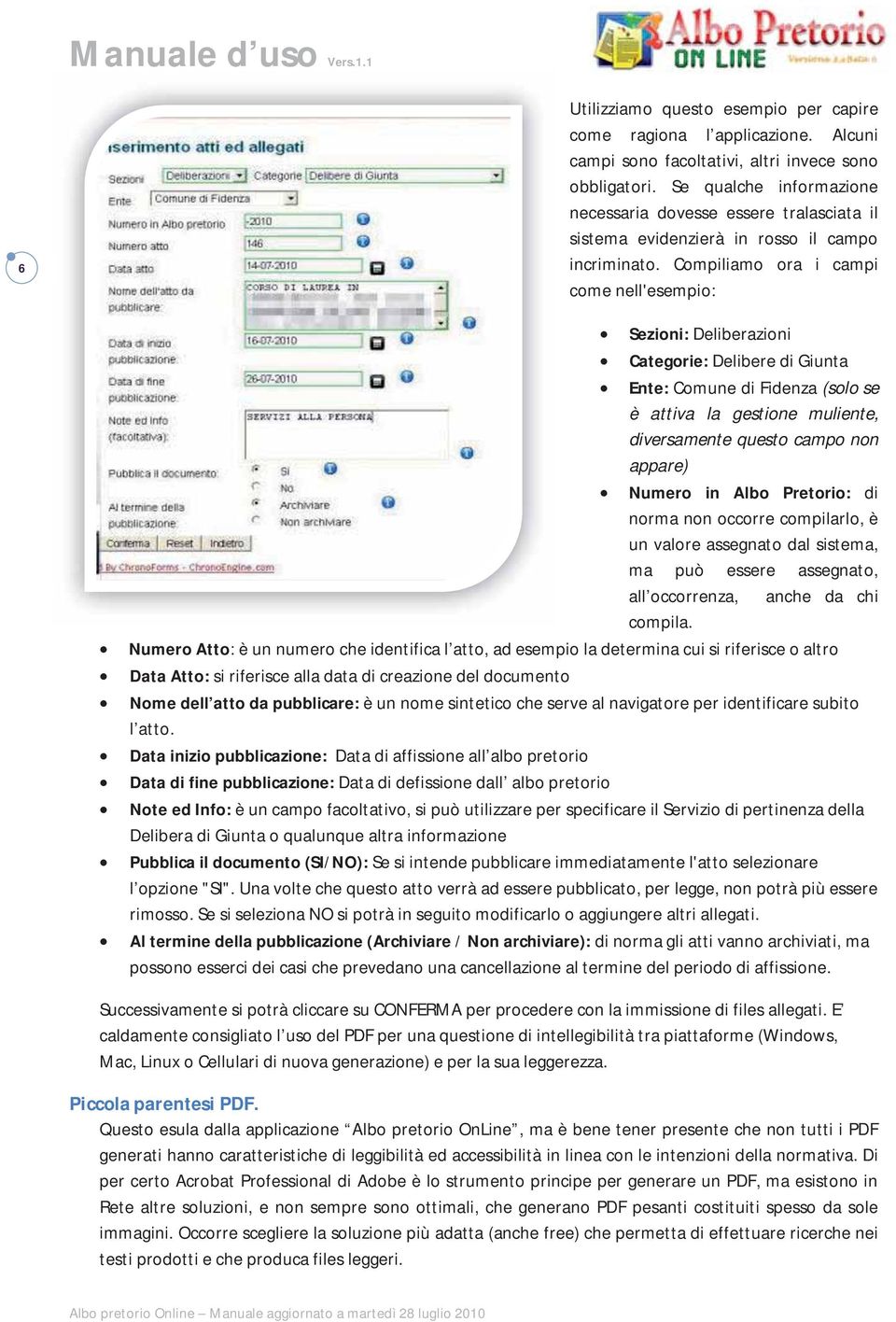 Compiliamo ora i campi come nell'esempio: Sezioni: Deliberazioni Categorie: Delibere di Giunta Ente: Comune di Fidenza (solo se è attiva la gestione muliente, diversamente questo campo non appare)