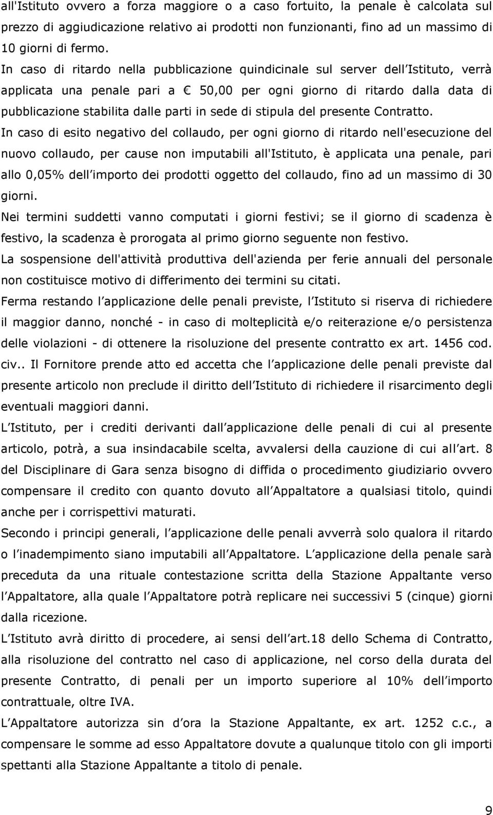 sede di stipula del presente Contratto.