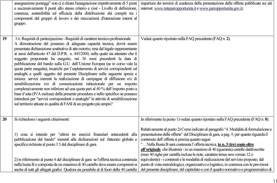 riapertura dei termini di scadenza della presentazione delle offerte pubblicate sui siti internet: www.retepariopportunita.it e www.pariopportunita.gov.it; 19 3.6.