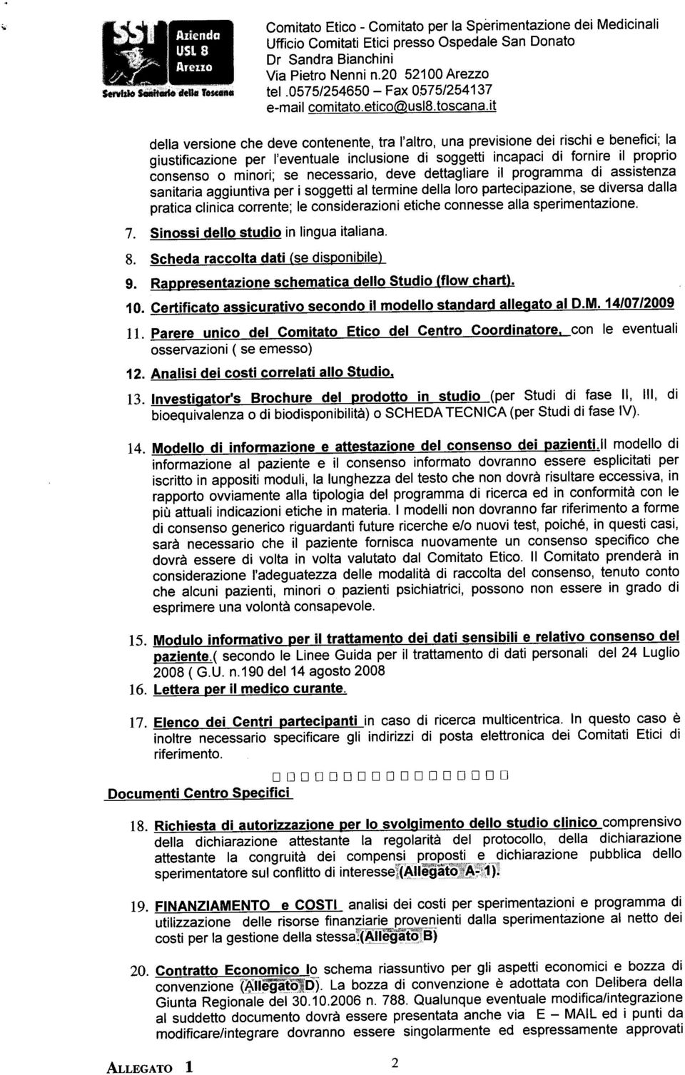 it della versione che deve contenente, tra l'altro, una previsione dei rischi e benefici; la giustificazione per l'eventuale inclusione di soggetti incapaci di fornire il proprio consenso o minori;