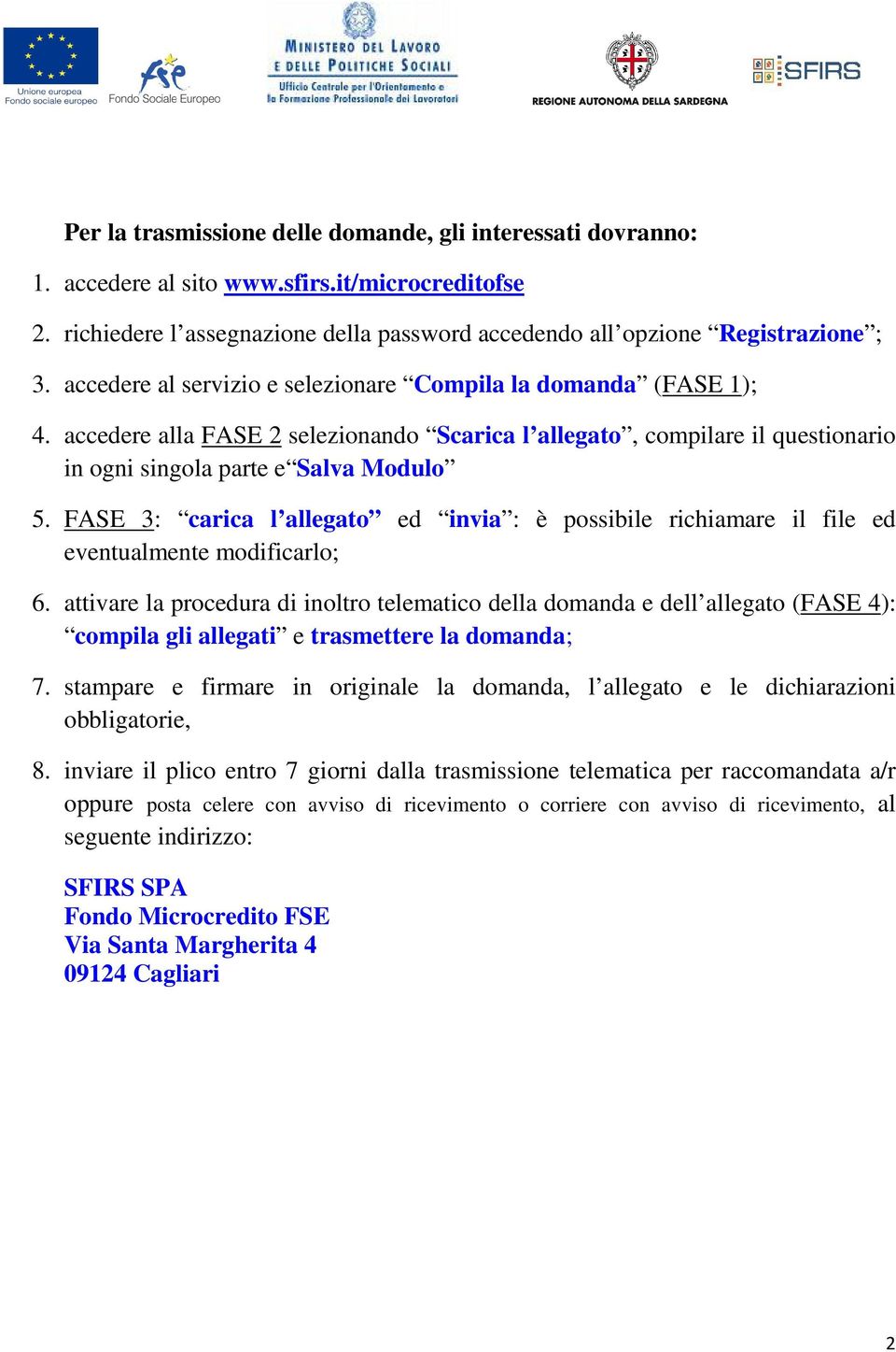 FASE 3: carica l allegato ed invia : è possibile richiamare il file ed eventualmente modificarlo; 6.