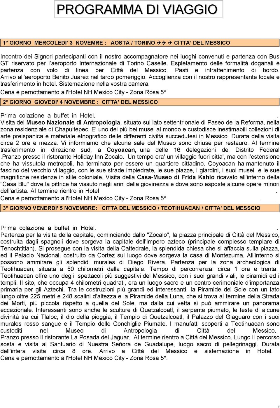 Arrivo all'aeroporto Benito Juarez nel tardo pomeriggio. Accoglienza con il nostro rappresentante locale e trasferimento in hotel. Sistemazione nella vostra camera.