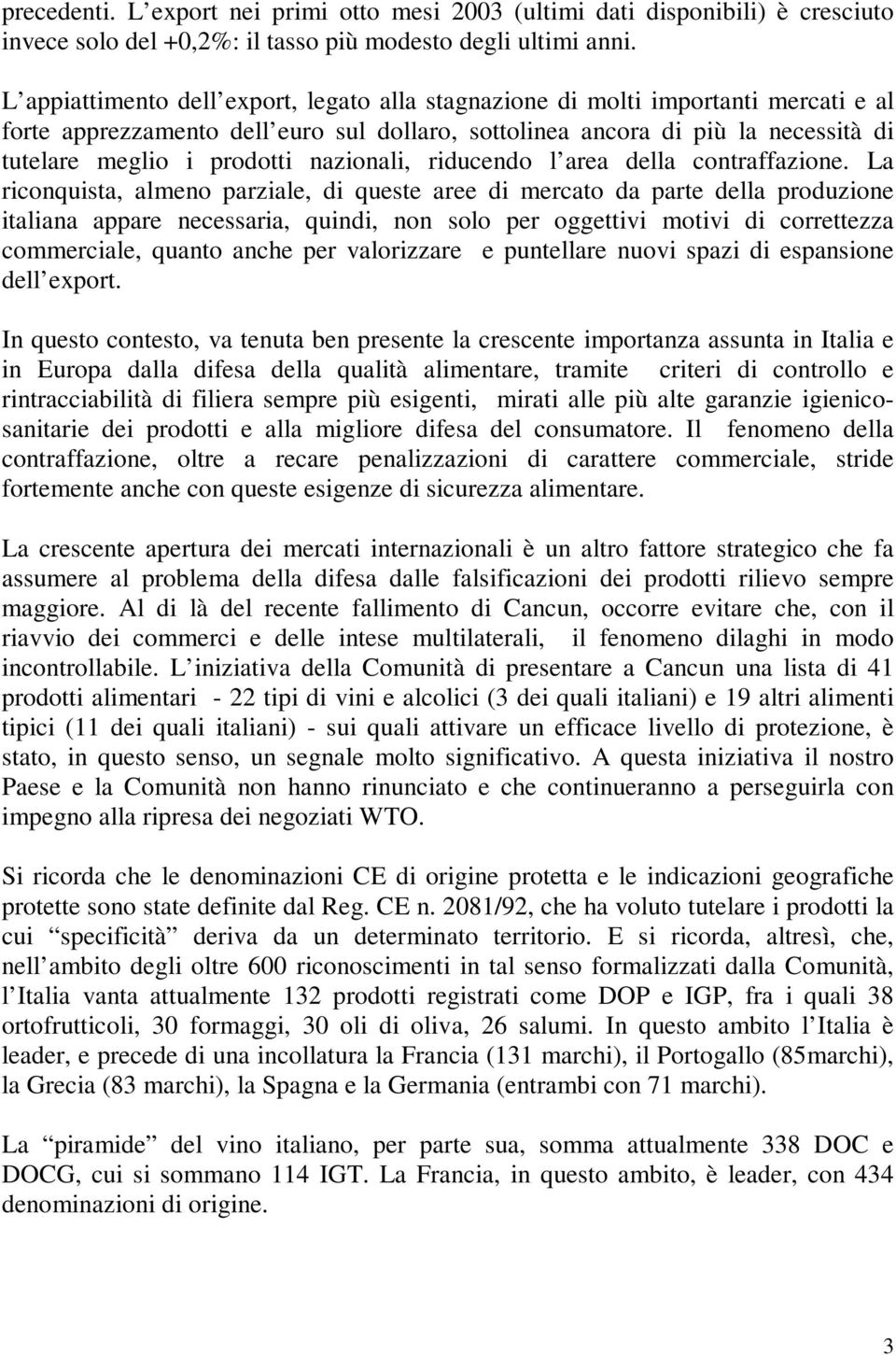 nazionali, riducendo l area della contraffazione.