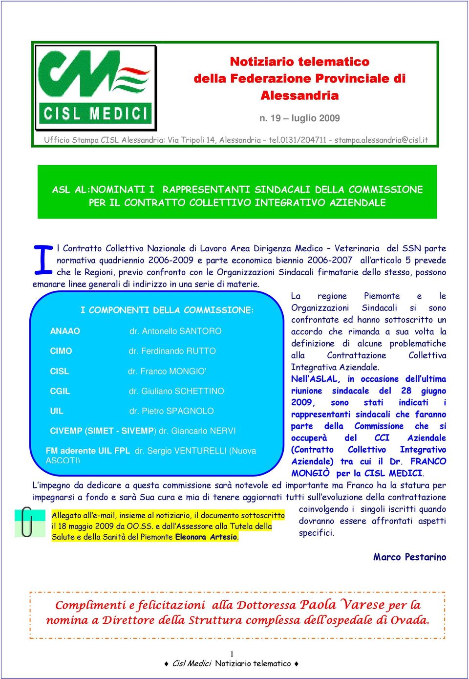 normativa quadriennio 2006-2009 e parte economica biennio 2006-2007 all articolo 5 prevede che le Regioni, previo confronto con le Organizzazioni Sindacali firmatarie dello stesso, possono emanare