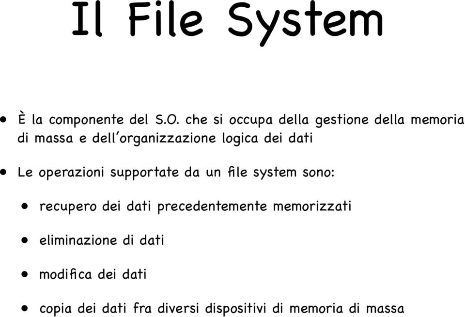 dei dati Le operazioni supportate da un file system sono: eliminazione di dati