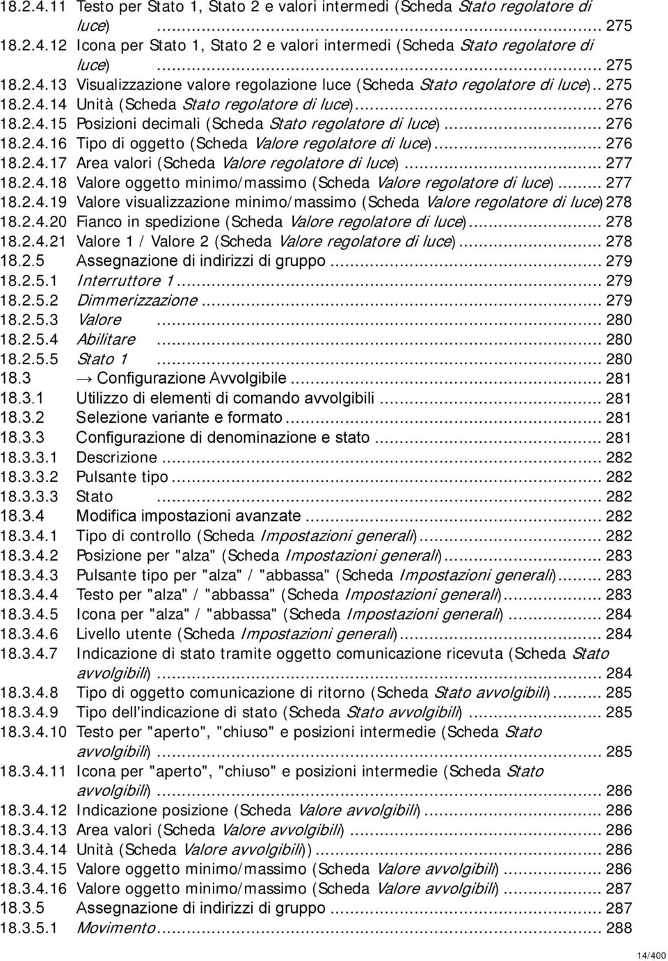 .. 276 18.2.4.17 Area valori (Scheda Valore regolatore di luce)... 277 18.2.4.18 Valore oggetto minimo/massimo (Scheda Valore regolatore di luce)... 277 18.2.4.19 Valore visualizzazione minimo/massimo (Scheda Valore regolatore di luce)278 18.