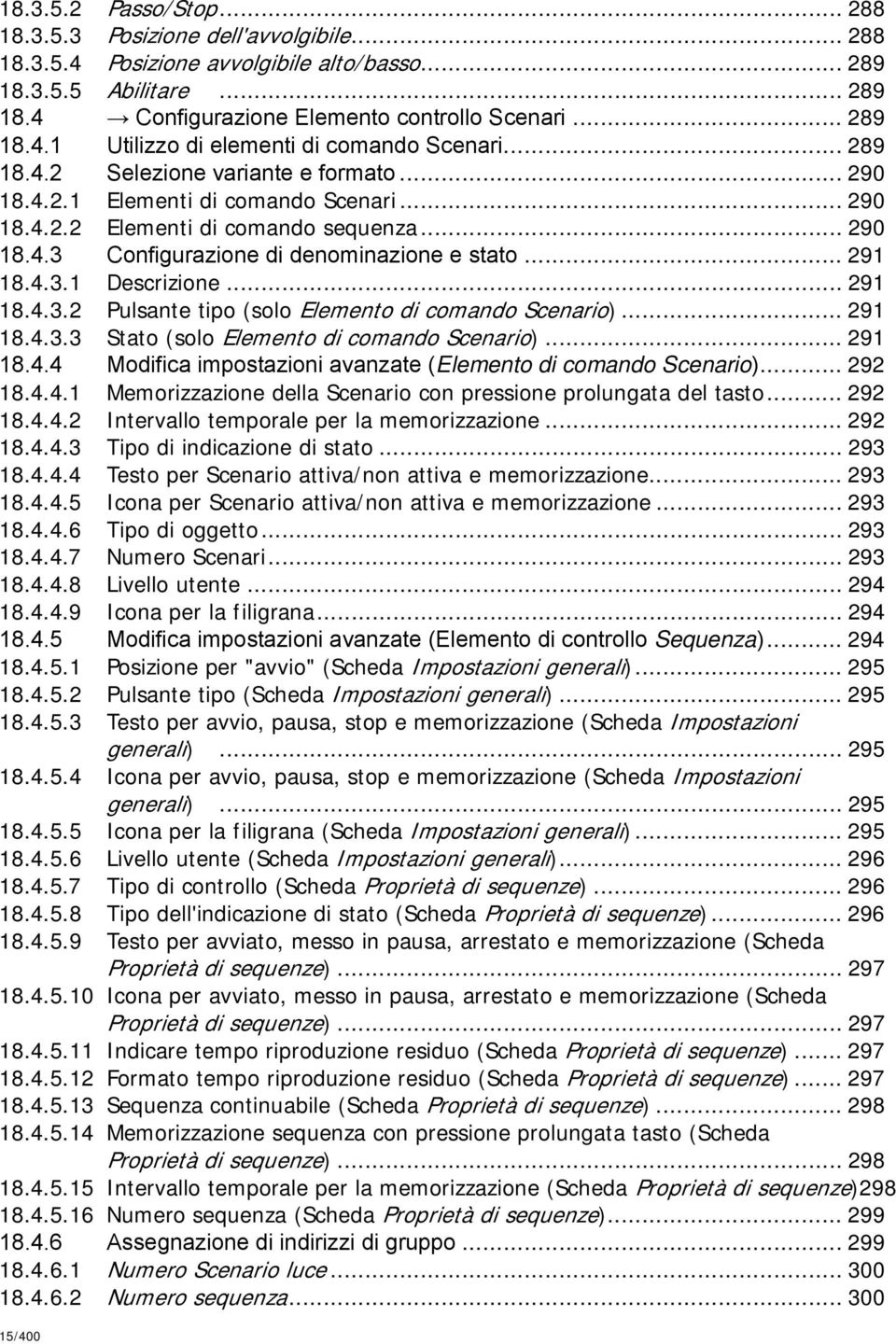 .. 291 18.4.3.2 Pulsante tipo (solo Elemento di comando Scenario)... 291 18.4.3.3 Stato (solo Elemento di comando Scenario)... 291 18.4.4 Modifica impostazioni avanzate (Elemento di comando Scenario).