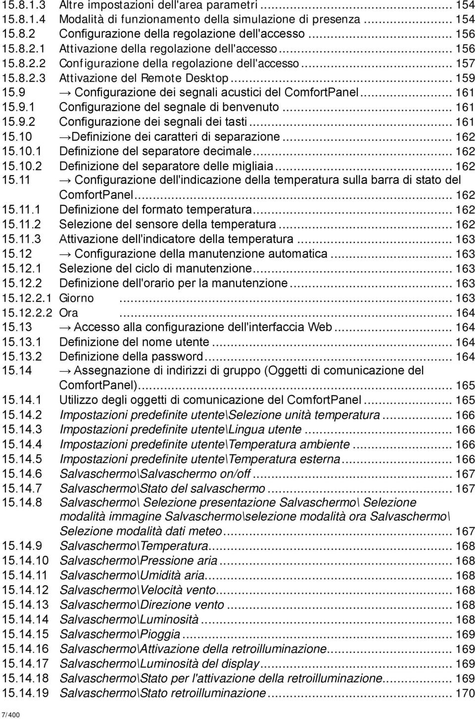 .. 161 15.9.2 Configurazione dei segnali dei tasti... 161 15.10 Definizione dei caratteri di separazione... 162 15.10.1 Definizione del separatore decimale... 162 15.10.2 Definizione del separatore delle migliaia.