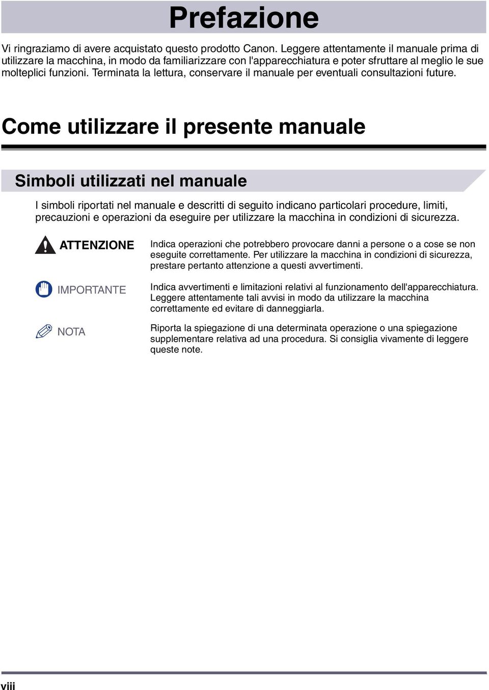 Terminata la lettura, conservare il manuale per eventuali consultazioni future.