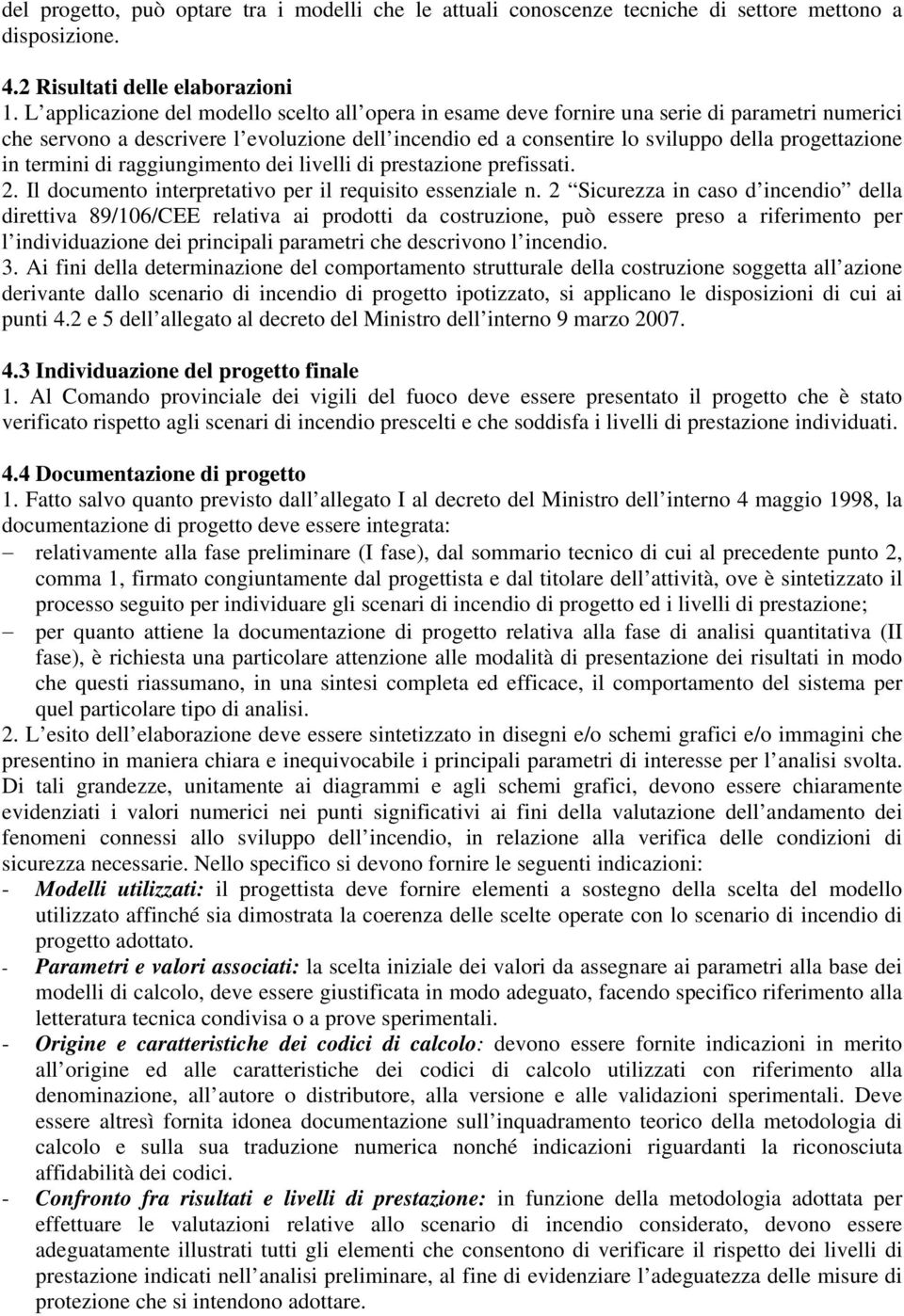 in termini di raggiungimento dei livelli di prestazione prefissati. 2. Il documento interpretativo per il requisito essenziale n.