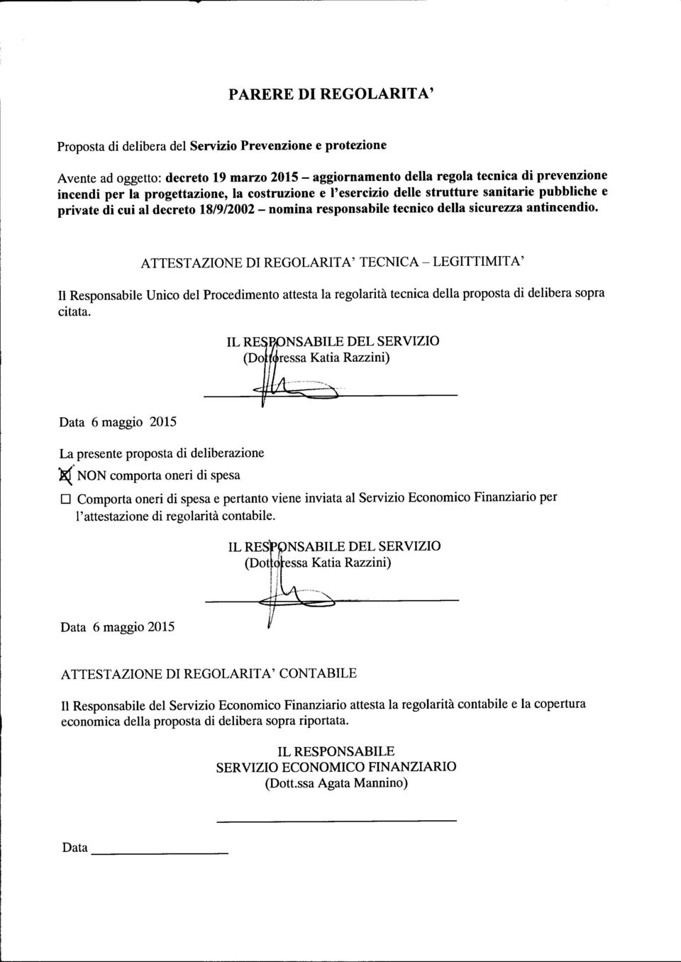 ATTESTAZIONE DI REGOLARITA' TECNICA - LEGITTIMITA' Il Responsbile Unico del Procedimento ttest l regolriti tecnic dell propost di deliber sopr citt.