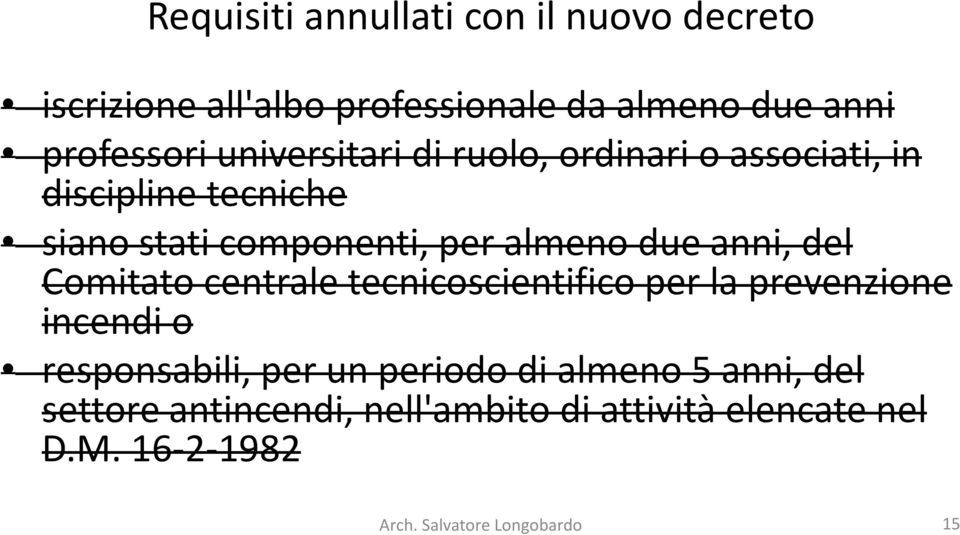 anni, del Comitato centrale tecnicoscientifico per la prevenzione incendi o responsabili, per un periodo di