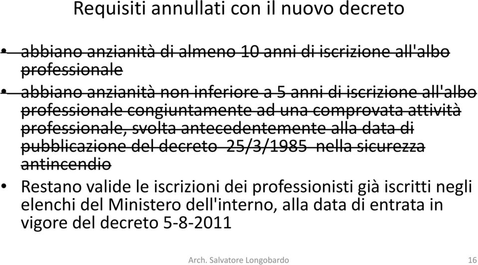 antecedentemente alla data di pubblicazione del decreto 25/3/1985 nella sicurezza antincendio Restano valide le iscrizioni dei