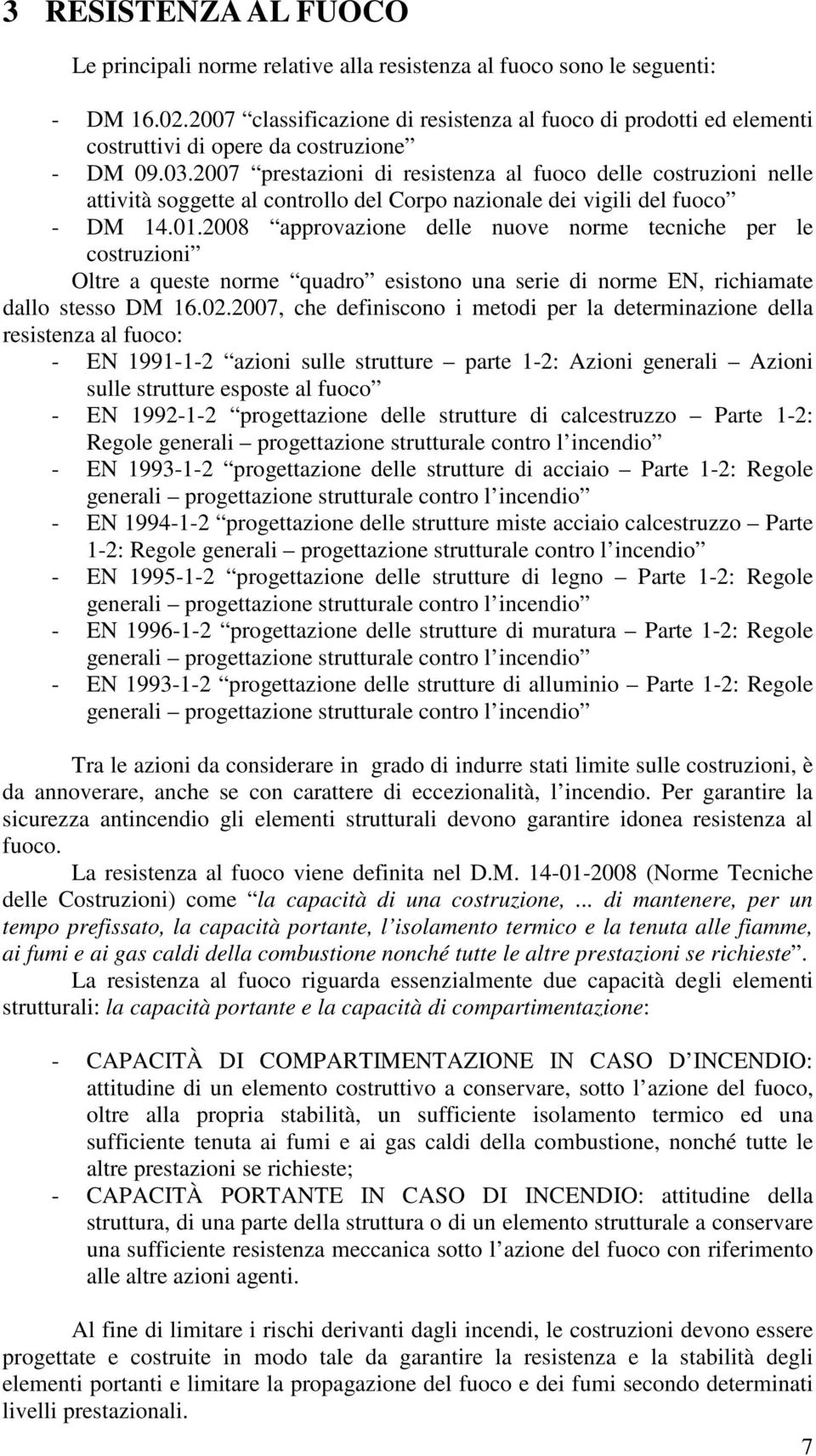 2007 prestazioni di resistenza al fuoco delle costruzioni nelle attività soggette al controllo del Corpo nazionale dei vigili del fuoco - DM 14.01.