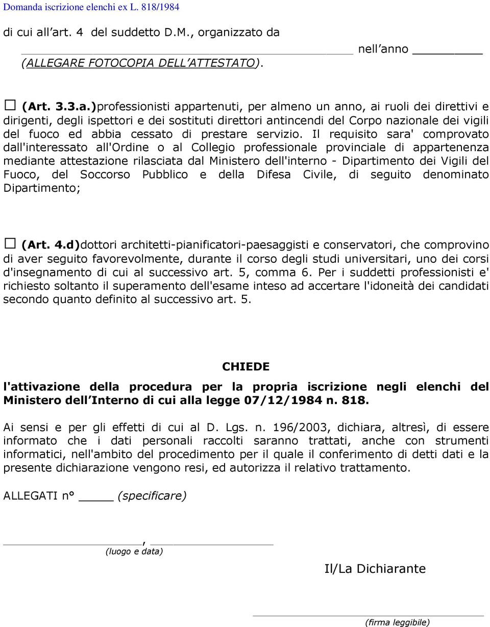 ispettori e dei sostituti direttori antincendi del Corpo nazionale dei vigili del fuoco ed abbia cessato di prestare servizio.