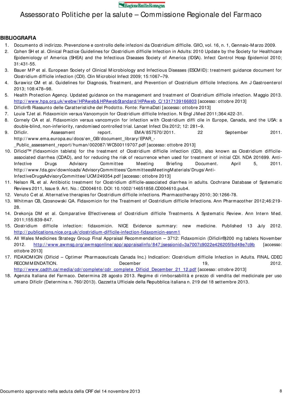 (IDSA). Infect Control Hosp Epidemiol 2010; 31:431-55. 3. Bauer MP et al.