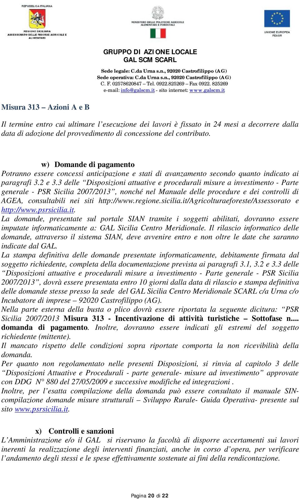 3 delle Disposizioni attuative e procedurali misure a investimento - Parte generale - PSR Sicilia 2007/2013, nonché nel Manuale delle procedure e dei controlli di AGEA, consultabili nei siti