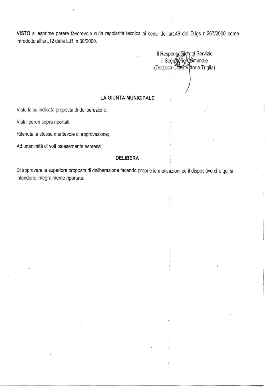 ssa usrarv ttoria Triglia) Vista la su indicata proposta di deliberazione; Visti i pareri sopra riportati; LA GIUNTA MUNICIPALE ; Ritenuta la