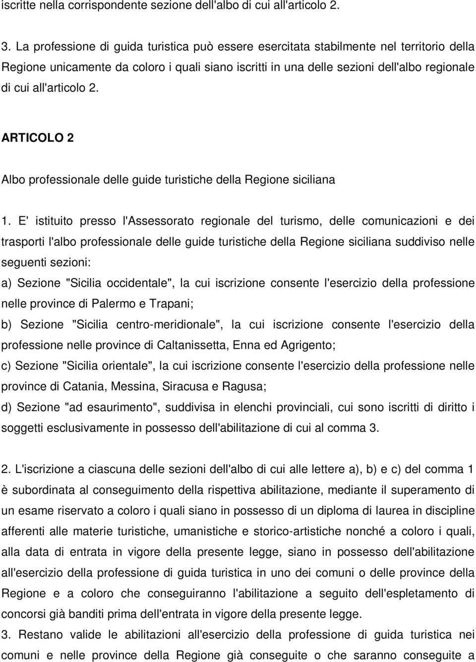 all'articolo 2. ARTICOLO 2 Albo professionale delle guide turistiche della Regione siciliana 1.