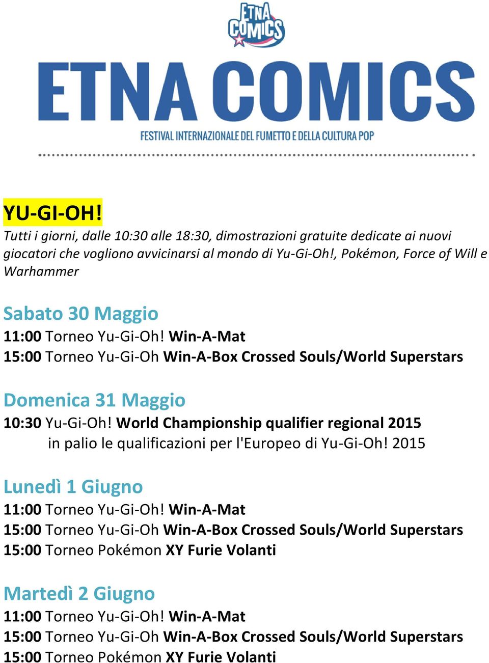 World Championship qualifier regional 2015 in palio le qualificazioni per l'europeo di Yu-Gi-Oh! 2015 11:00 Torneo Yu-Gi-Oh!