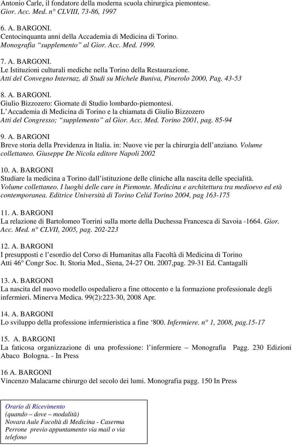 di Studi su Michele Buniva, Pinerolo 2000, Pag. 43-53 8. A. BARGONI. Giulio Bizzozero: Giornate di Studio lombardo-piemontesi.