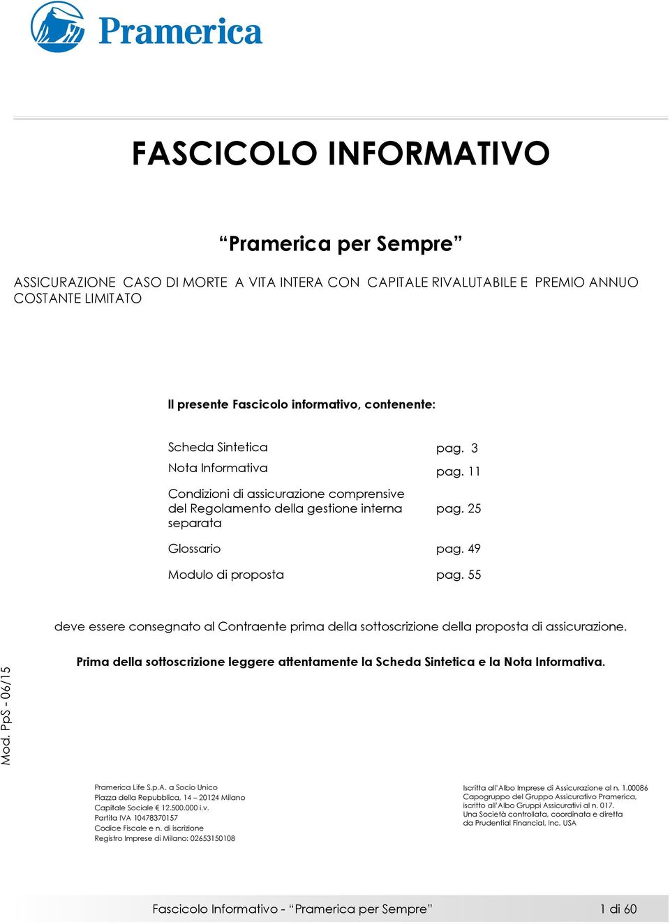 55 deve essere consegnato al Contraente prima della sottoscrizione della proposta di assicurazione. Mod.