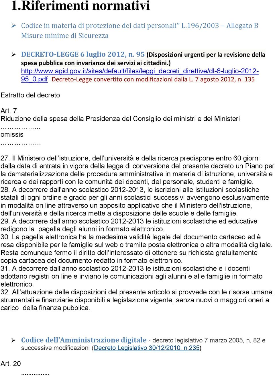 pdf Decreto-Legge convertito con modificazioni dalla L. 7 agosto 2012, n. 135 Estratto del decreto Art. 7. Riduzione della spesa della Presidenza del Consiglio dei ministri e dei Ministeri.