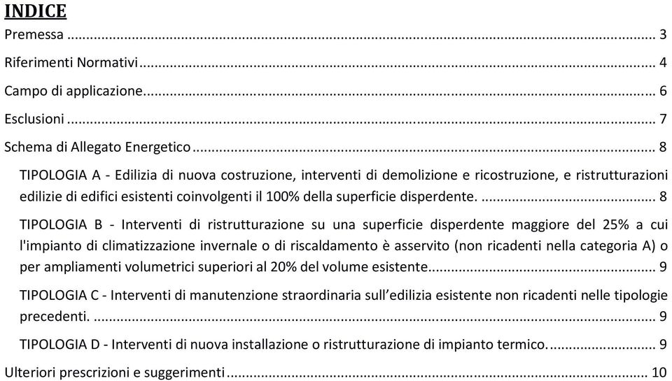 ..8 TIPOLOGIA B - Interventi di ristrutturazione su una superficie disperdente maggiore del 25% a cui l'impianto di climatizzazione invernale o di riscaldamento è asservito (non ricadenti nella