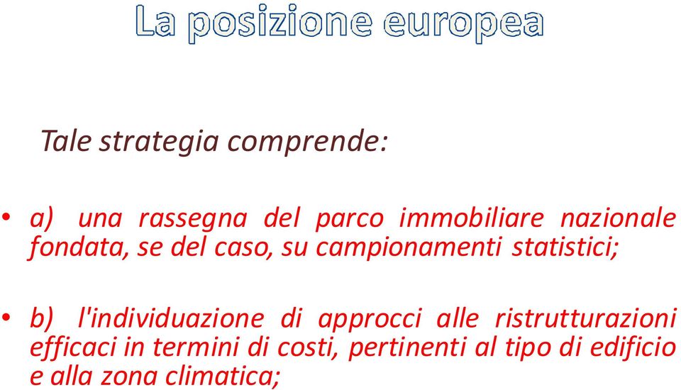 l'individuazione di approcci alle ristrutturazioni efficaci in