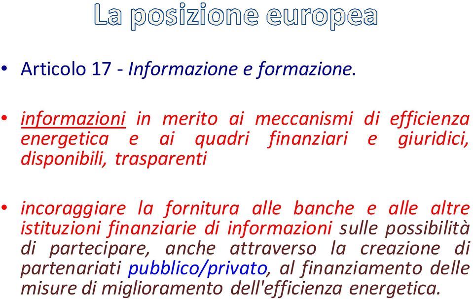 disponibili, trasparenti incoraggiare la fornitura alle banche e alle altre istituzioni finanziarie di