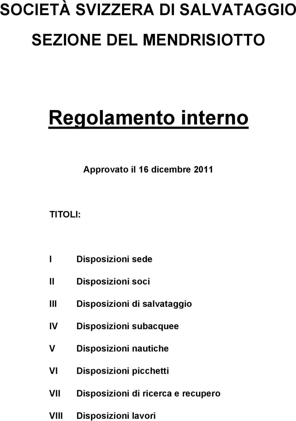 Disposizioni soci Disposizioni di salvataggio Disposizioni subacquee Disposizioni