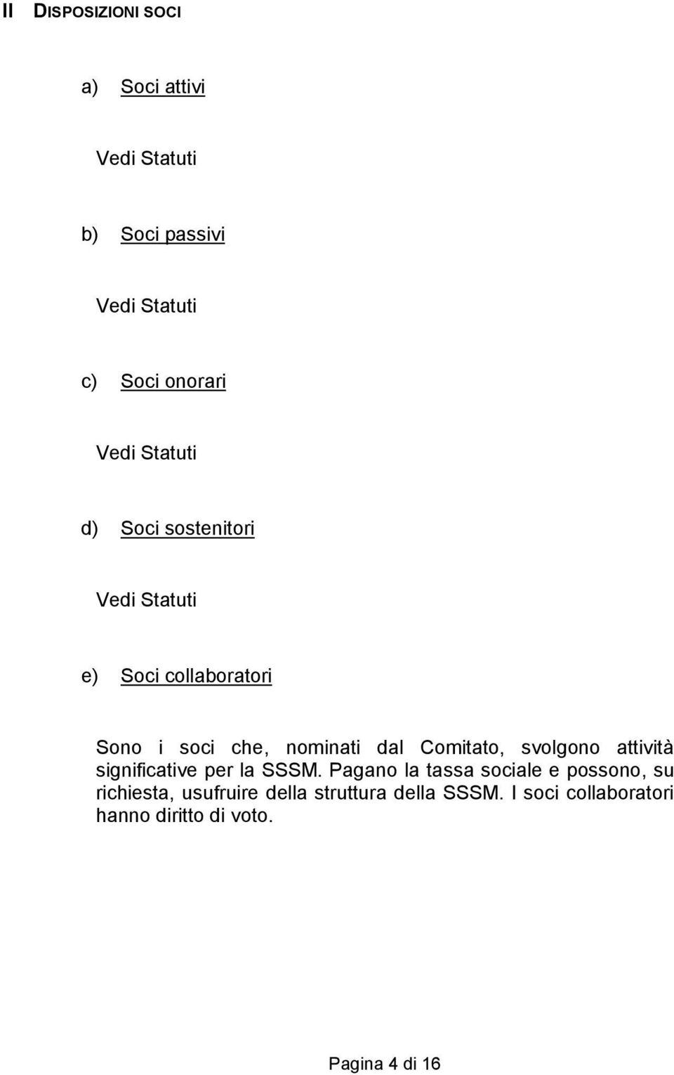 Comitato, svolgono attività significative per la SSSM.