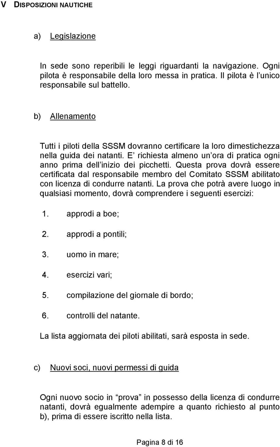 E richiesta almeno un ora di pratica ogni anno prima dell inizio dei picchetti.