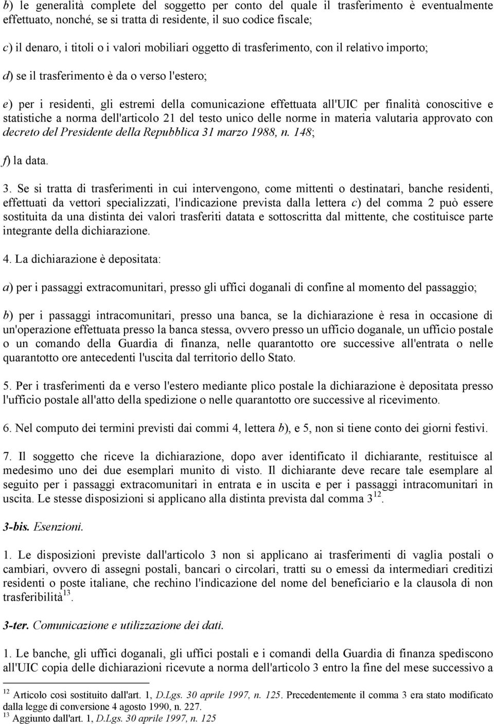 conoscitive e statistiche a norma dell'articolo 21 del testo unico delle norme in materia valutaria approvato con decreto del Presidente della Repubblica 31