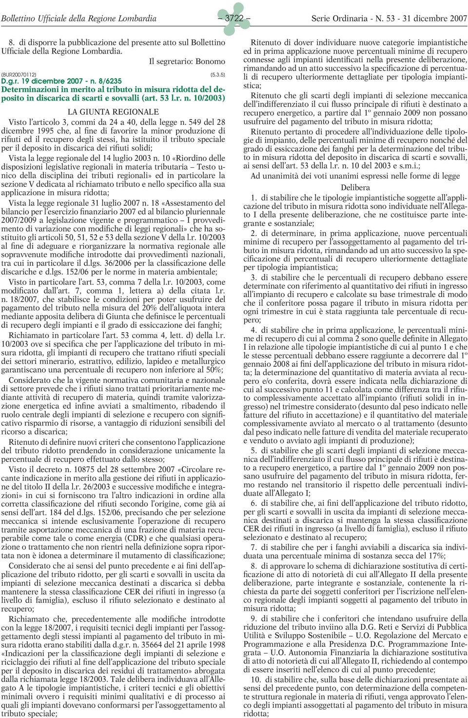 10/2003) LA GIUNTA REGIONALE Visto l articolo 3, commi da 24 a 40, della legge n.