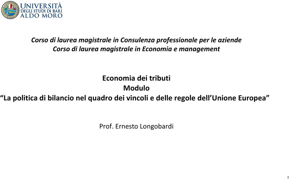 Economia dei tributi Modulo La politica di bilancio nel quadro