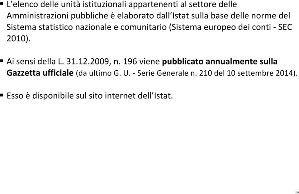 SEC 2010). Ai sensi della L. 31.12.2009, n.