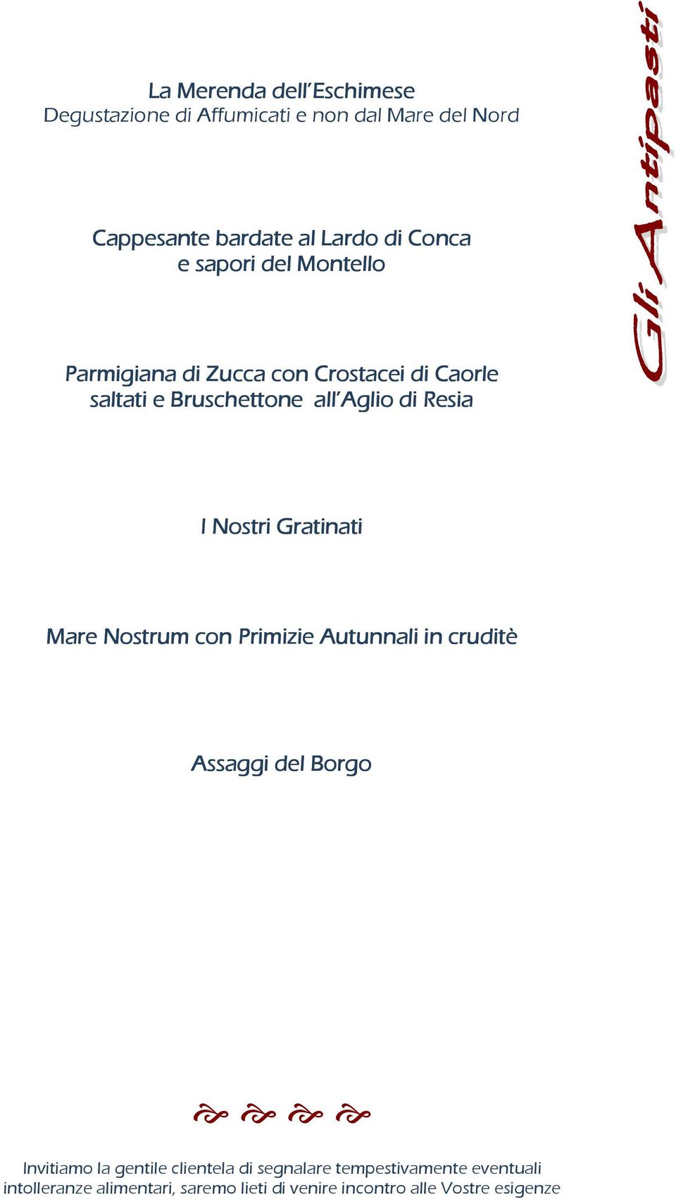 Zucca con Crostacei di Caorle saltati e Bruschettone all Aglio di Resia I