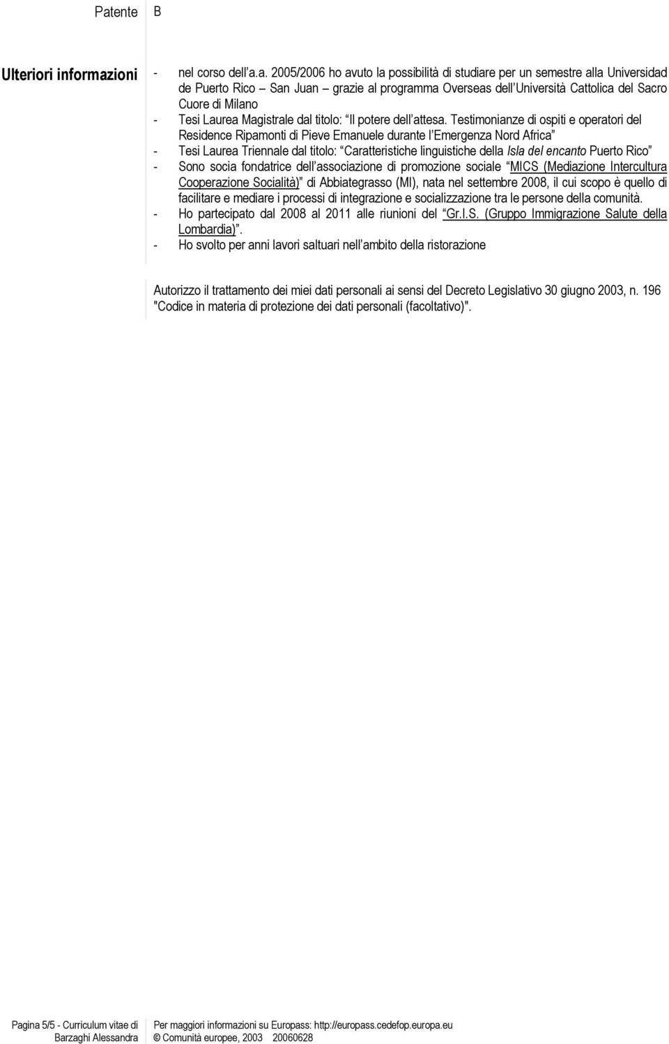 Testimonianze di ospiti e operatori del Residence Ripamonti di Pieve Emanuele durante l Emergenza Nord Africa - Tesi Laurea Triennale dal titolo: Caratteristiche linguistiche della Isla del encanto